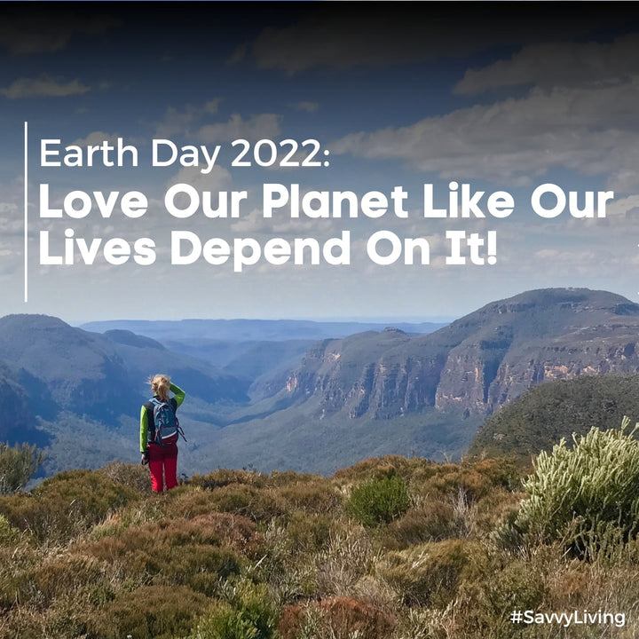 Earth Day 2022 And Bon Savvy - Let's Love Our Planet Like Our Life Depends On it!